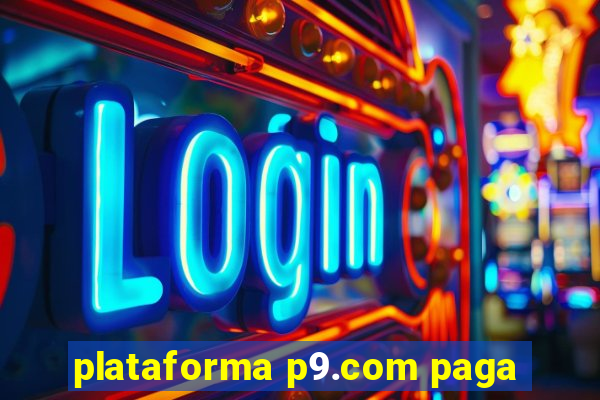 plataforma p9.com paga